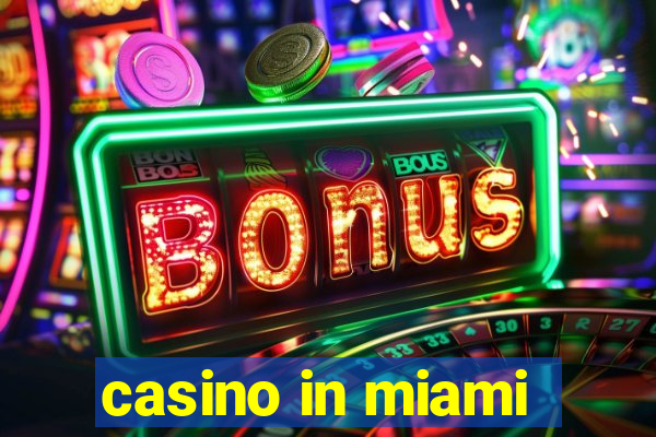 casino in miami